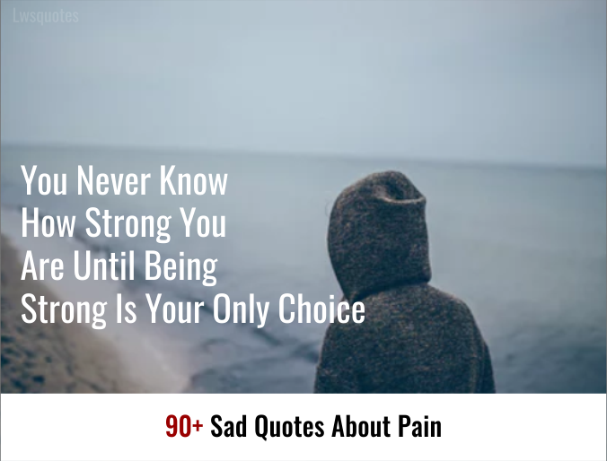90+ Sad Quotes About Pain