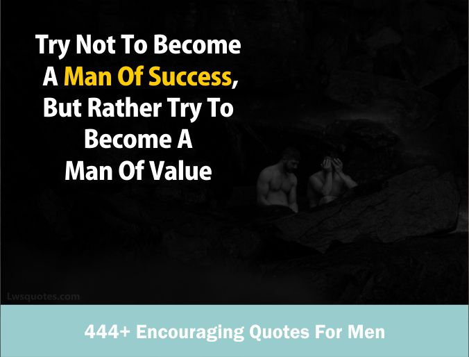 444+ Encouraging Quotes For Men