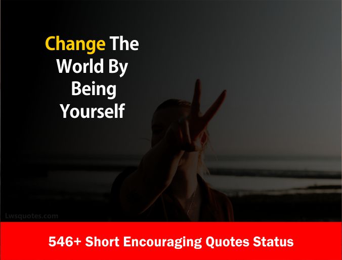 546+ Short Encouraging Quotes Status