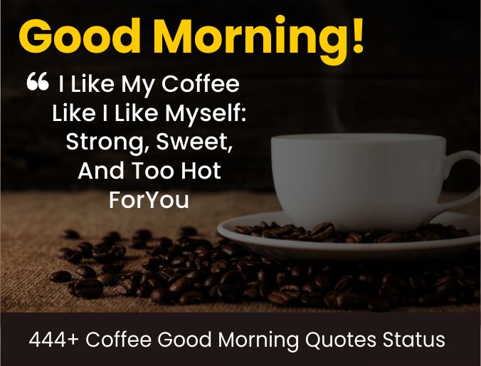 444+ Coffee Good Morning Quotes Status