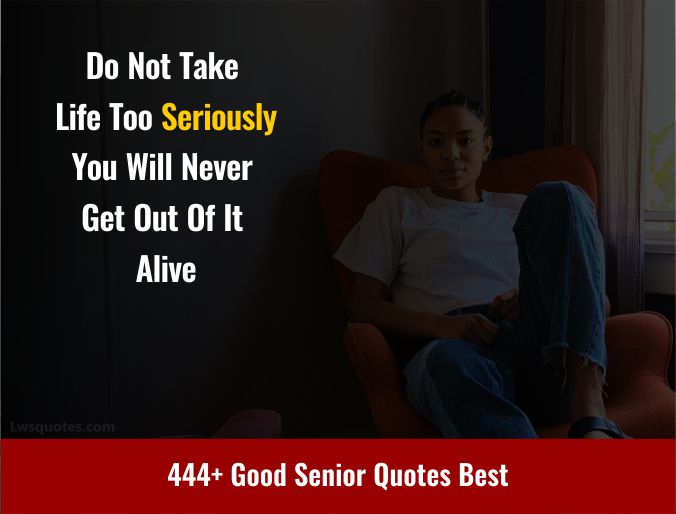 444+ Good Senior Quotes Best