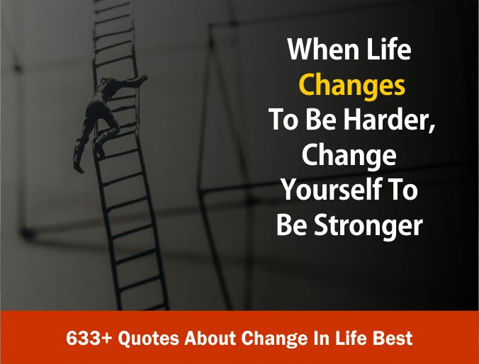 633+ Quotes About Change In Life Best