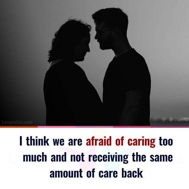afraid of caring relationship quotes best