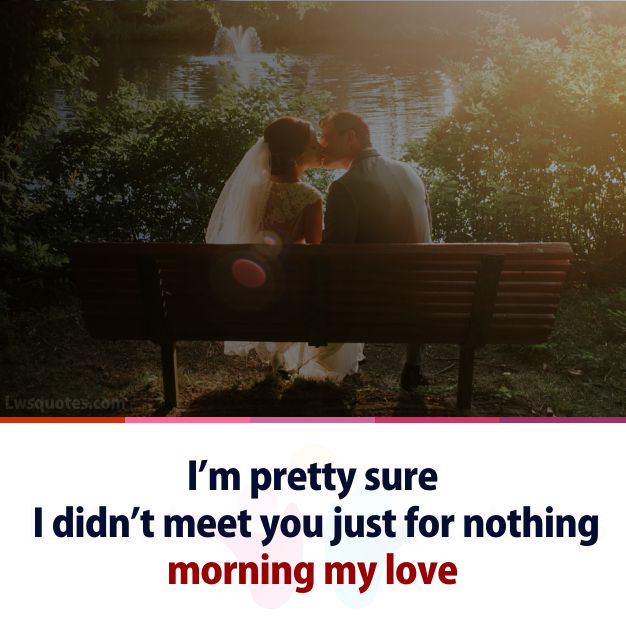 just for nothing romantic morning quotes for her