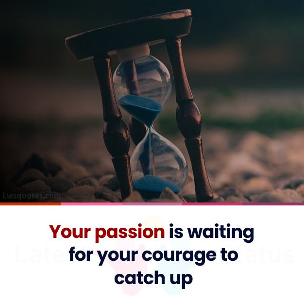 passion is waiting motivational quotes