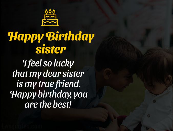 true friend best birthday wishes for sister