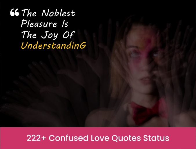 222+ Confused Love Quotes Status