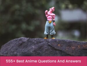 555+ Best Anime Questions And Answers 2021