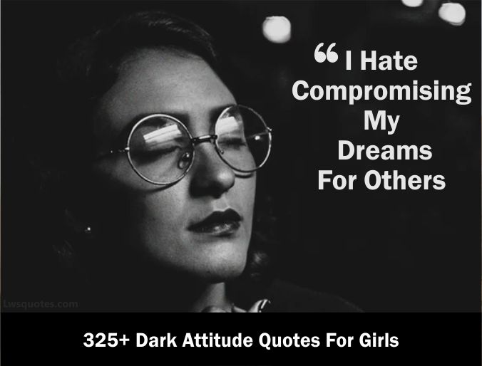 325+ Dark Attitude Quotes For Girls 2021