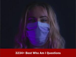 3234+ Best Who Am I Questions 2021