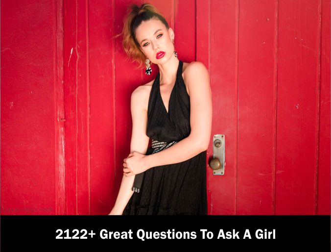 2122 Great Questions To Ask A Girl 2021 1 