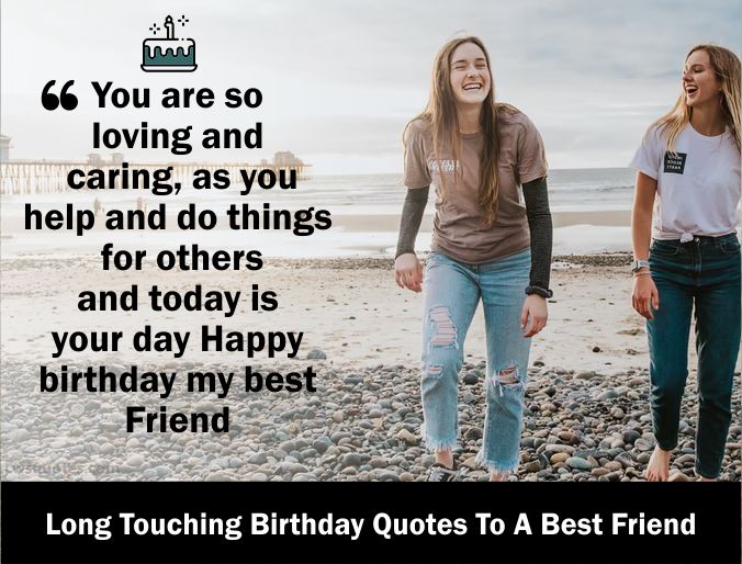 2134+ Long Touching Birthday Quotes To A Best Friend 2021