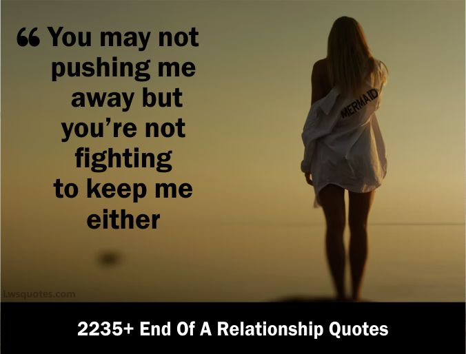 2235+ End Of A Relationship Quotes 2021