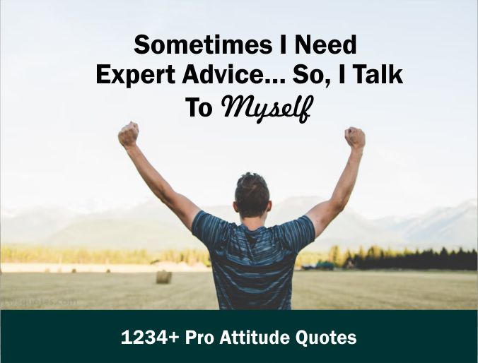1234+ Pro Attitude Quotes 2022
