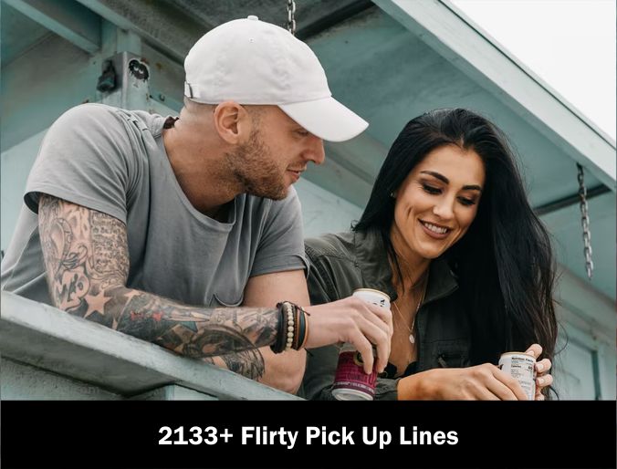 2133+ Flirty Pick Up Lines 2022