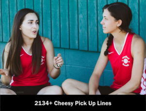 2134+ Cheesy Pick Up Lines 2022