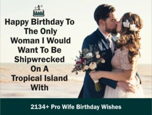2134+ Pro Wife Birthday Wishes 2022