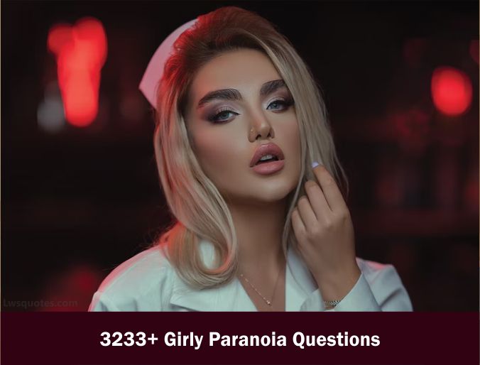 3233+ Girly Paranoia Questions 2022