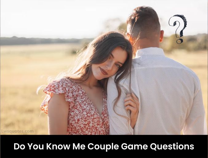 3324+ Do You Know Me Couple Game Questions 2022