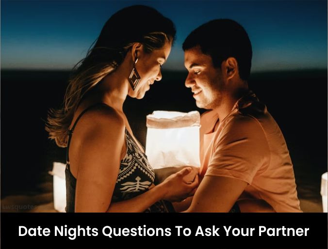 3345+ Best Date Nights Questions To Ask Your Partner 2022