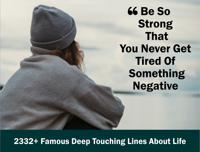 2332+ Famous Deep Touching Lines About Life 2022