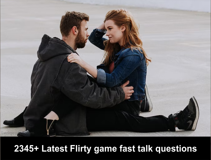 2345+ Latest Flirty game fast talk questions