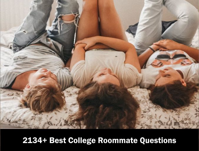 2134+ Best College Roommate Questions 2021