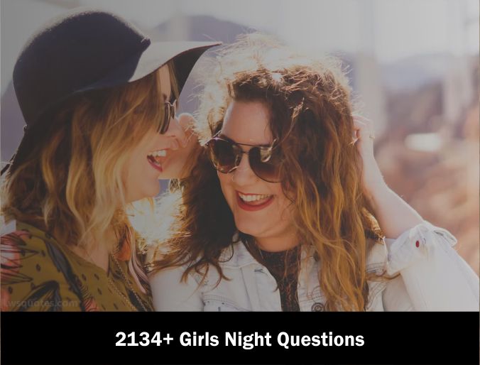2134+ Girls Night Questions 2021