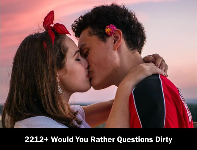2212+ Would You Rather Questions Dirty 2021