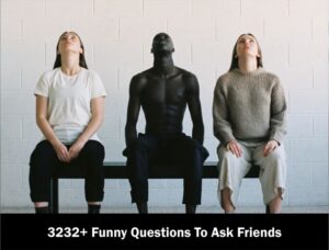 3232 Funny Questions To Ask Friends 2023 300x228 