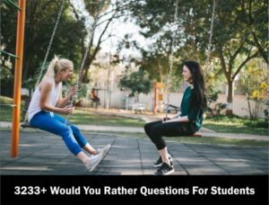 3233 Would You Rather Questions For Students 2023 2024 300x228 