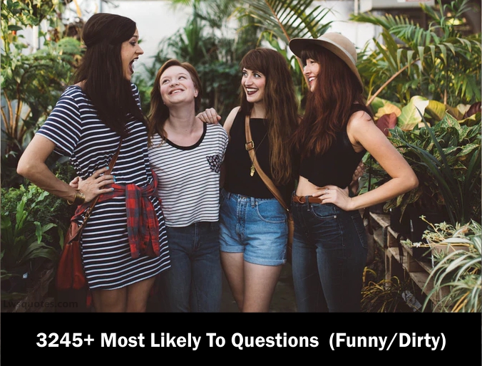 3245+ Most Likely To Questions 2021 (Funny Dirty)