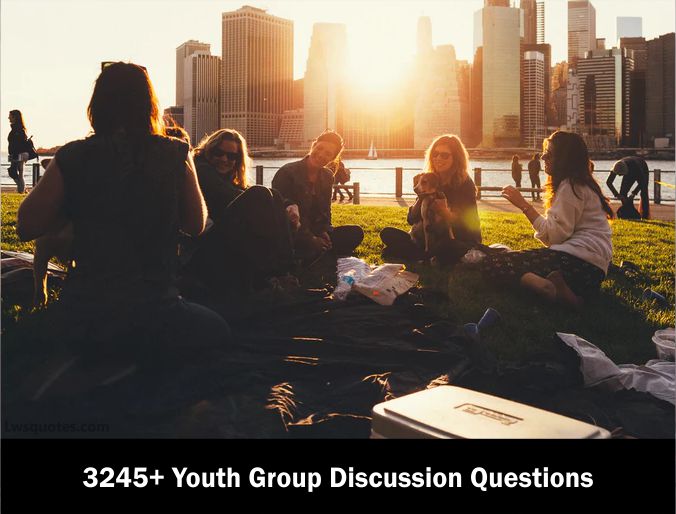3245+ Youth Group Discussion Questions 2023-2024