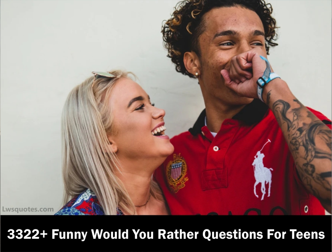 3322 Funny Would You Rather Questions For Teens 2023 2024 