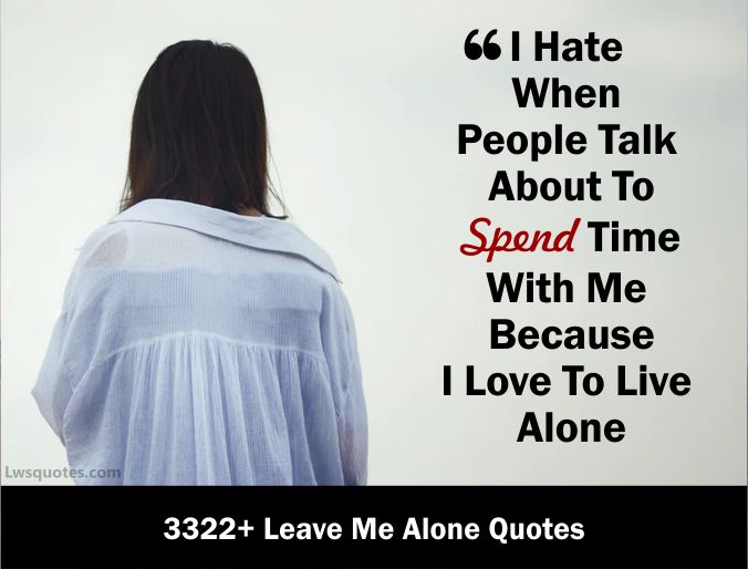 3322 Leave Me Alone Quotes 2021 