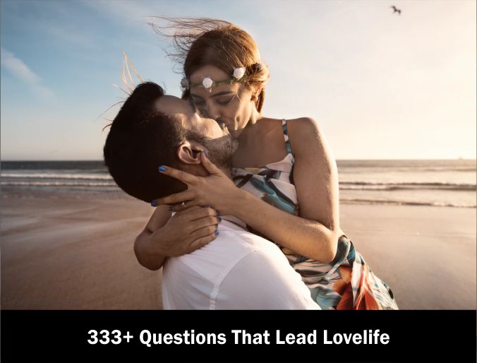 333+ Questions That Lead Lovelife 2023-2024