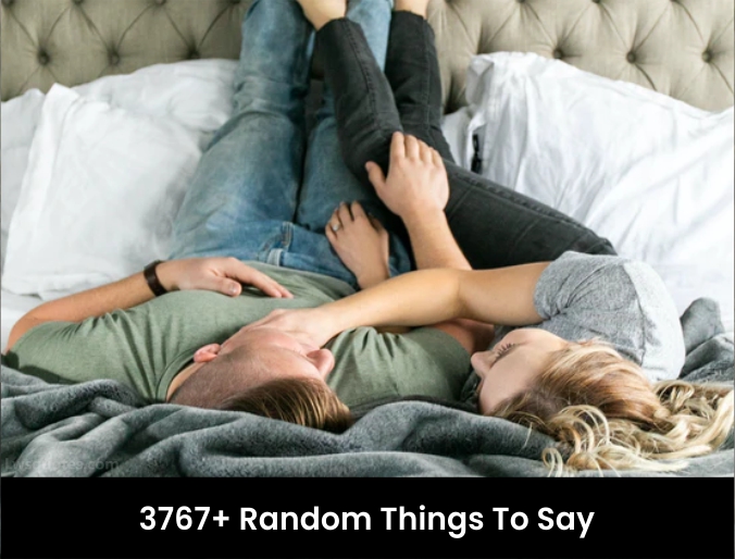 3767+ Random Things To Say 2023-2024