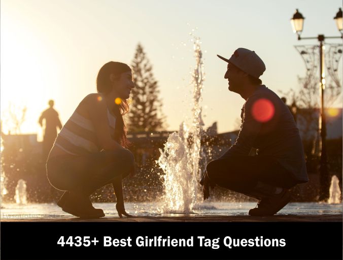 4435+ Best Girlfriend Tag Questions 2021