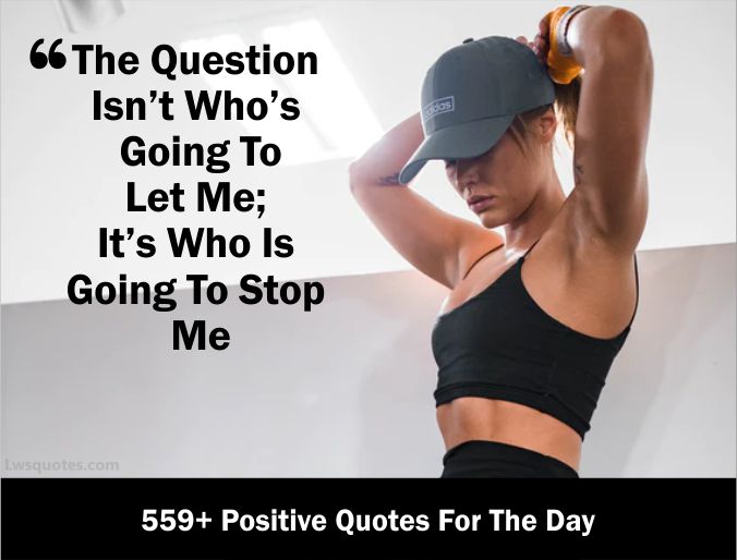 559+ Positive Quotes For The Day 2021