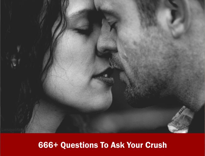 666+ Questions To Ask Your Crush latest 2023