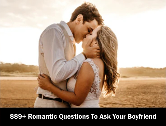 889+ Romantic Questions To Ask Your Boyfriend 2023-2024