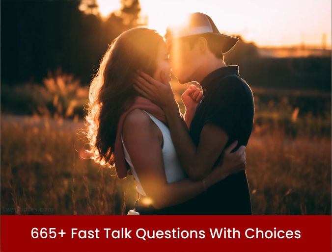 665+ Fast Talk Questions With Choices 2023