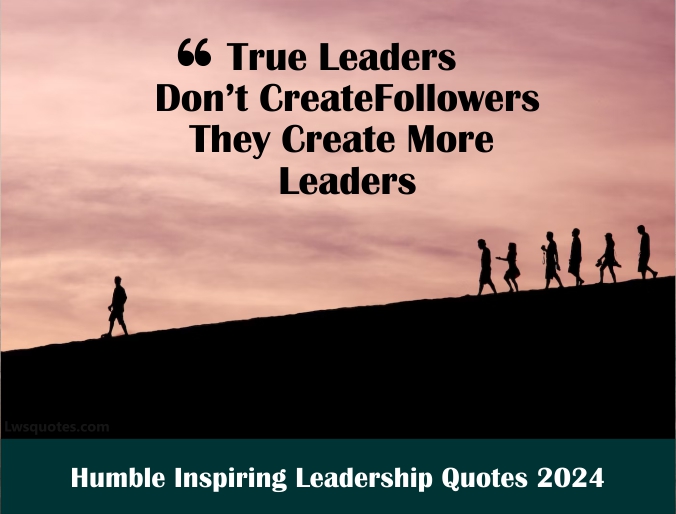 3221+ Humble Inspiring Leadership Quotes 2024 Awesome Best