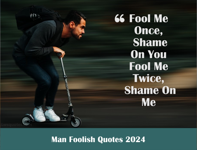 Man Foolish Quotes 2024 Best Awesome