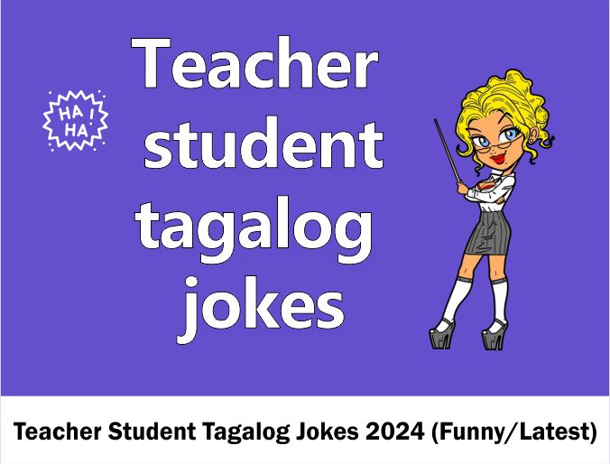 2122+ Teacher Student Tagalog Jokes 2024 Funny Latest