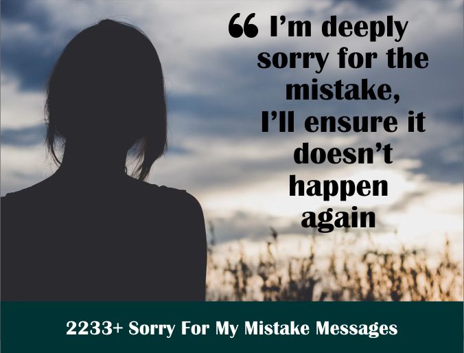 2233+ Sorry For My Mistake Messages 2024 sad Unique