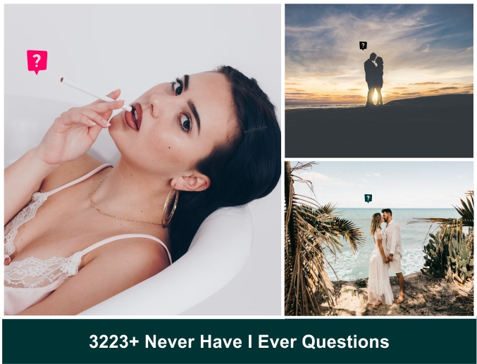 3223+ Never Have I Ever Questions 2024 Unique Best